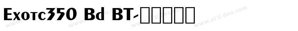 Exotc350 Bd BT字体转换